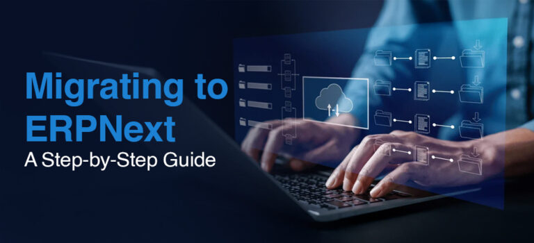 Migrating to ERPNext: A Step-by-Step Guide - Kyle Solutions