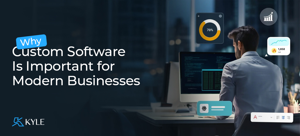 Why Custom Software Is Important for Modern Businesses